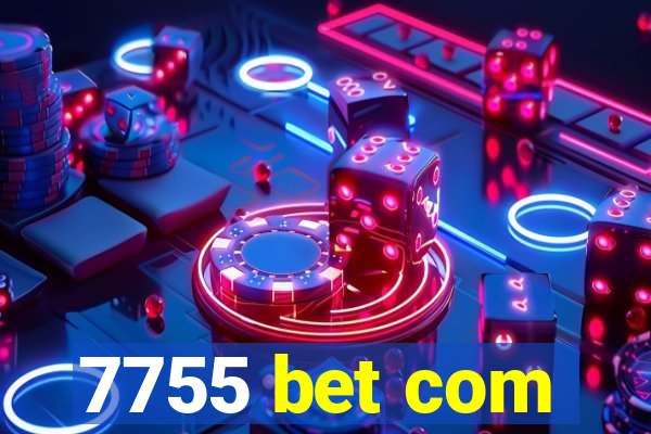 7755 bet com